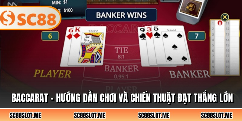 Baccarat - Hướng Dẫn Chơi Và Chiến Thuật Đạt Thắng Lớn