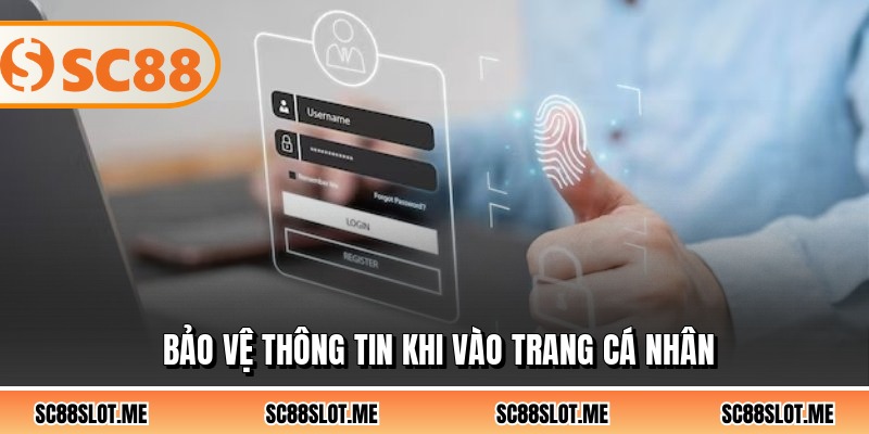 Bảo vệ thông tin khi vào trang cá nhân