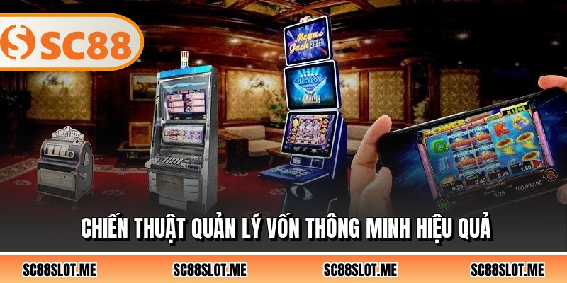 Chiến thuật quản lý vốn thông minh hiệu quả