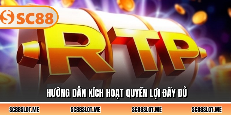 Hướng dẫn kích hoạt quyền lợi đầy đủ