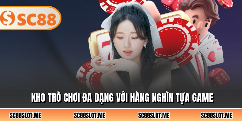 Kho trò chơi đa dạng với hàng nghìn tựa game