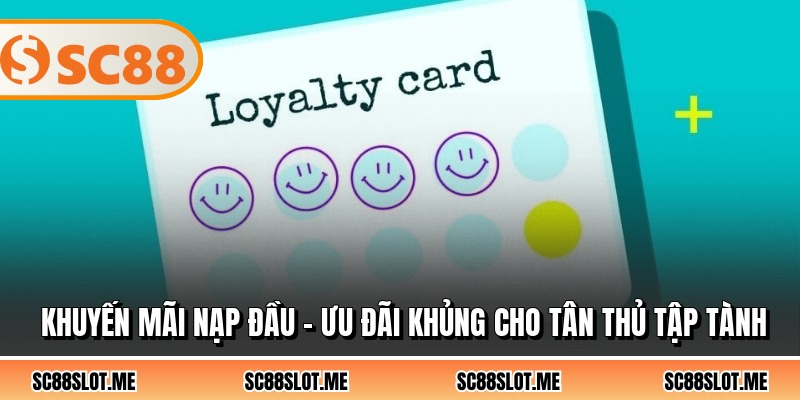 Khuyến Mãi Nạp Đầu - Ưu Đãi Khủng Cho Tân Thủ Tập Tành