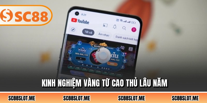 Kinh nghiệm vàng từ cao thủ lâu năm