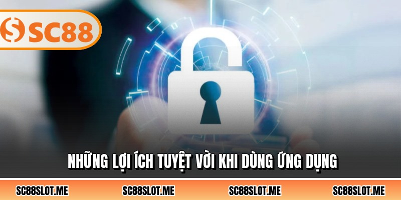 Những lợi ích tuyệt vời khi dùng ứng dụng
