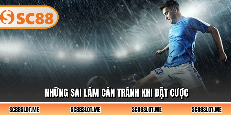 Những sai lầm cần tránh khi đặt cược