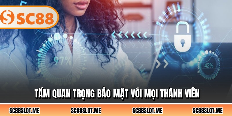 Tầm quan trọng bảo mật với mọi thành viên