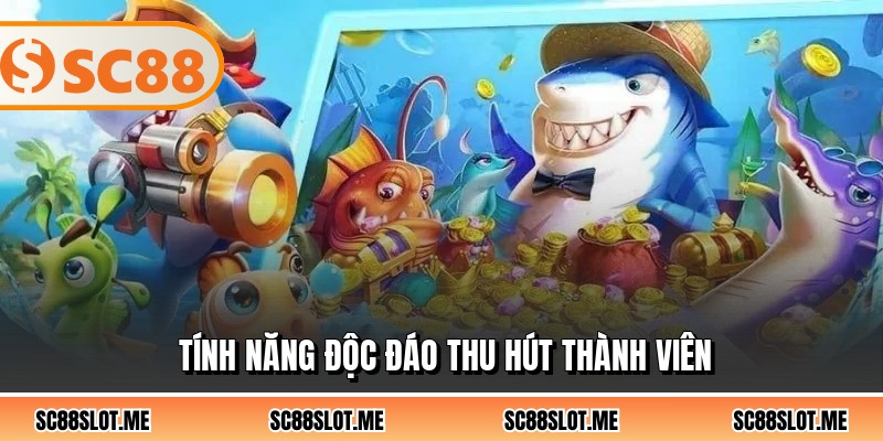 Tính năng độc đáo thu hút thành viên