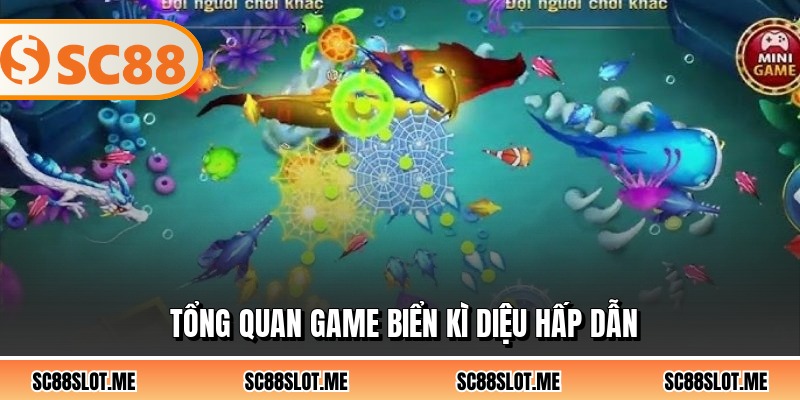 Tổng quan game biển kì diệu hấp dẫn