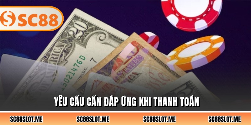 Yêu cầu cần đáp ứng khi thanh toán